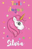 Tanti Auguri Silvia: Regalo perfetto per anniversario - Con Spazio Per Scrivere e Disegnare - Diario o Agenda per Regalo (Italian Edition) 1093194340 Book Cover