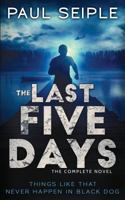 The Last Five Days: The Complete Novel: A Post-Apocalyptic Thriller 1535546115 Book Cover