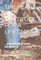 THE HEART OF GRATITUDE FOR A LIFETIME: ...PRAISING GOD ALWAYS B08XN9CS8Q Book Cover