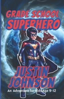 Grade School Super Hero: The Complete Trilogy 1530793629 Book Cover