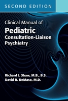 Clinical Manual of Pediatric Consultation-Liaison Psychiatry 1615372318 Book Cover