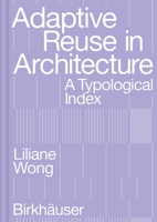 Adaptive Reuse in Architecture: A Typological Index 3035625638 Book Cover