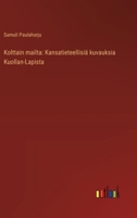 Kolttain mailta: Kansatieteellisiä kuvauksia Kuollan-Lapista (Finnish Edition) 3368927477 Book Cover