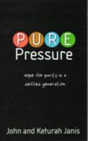 Pure Pressure: Hope for Purity in a Defiled Generation 0981776574 Book Cover