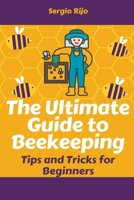 The Ultimate Guide to Beekeeping: Tips and Tricks for Beginners B0C429TMMT Book Cover