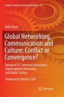 Global Networking, Communication and Culture: Conflict or Convergence?: Spread of ICT, Internet Governance, Superorganism Humanity and Global Culture 3319764470 Book Cover