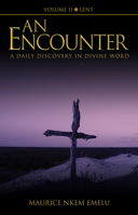 An Encounter - A Daily Discovery in Divine Word: Volume II Lent null Book Cover