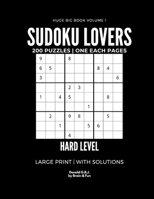 Sudoku Lovers Huge Big Book Large Print Hard Level: Improve Your Mind's Skills Training The Brain With This Smart And Relaxing Classic Game, 200 Puzzles, One For Each Page, With Solutions - For Adults B084QKY89T Book Cover