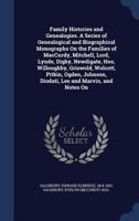 Family histories and genealogies. A series of genealogical and biographical monographs on the families of MacCurdy, Mitchell, Lord, Lynde, Digby, ... Diodati, Lee and Marvin, and notes on 1178612813 Book Cover