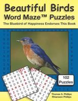 Beautiful Birds Word Maze Puzzles: The Bluebird of Happiness Endorses This Book 1791834655 Book Cover