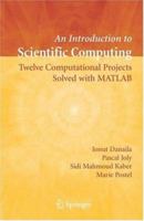 An Introduction to Scientific Computing: Twelve Computational Projects Solved with MATLAB (Texts in Applied Mathematics) 038730889X Book Cover