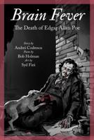Brain Fever: The Death of Edgar Allan Poe 1892494868 Book Cover