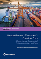 Competitiveness of South Asia's Container Ports: A Comprehensive Assessment of Performance, Drivers, and Costs 1464808929 Book Cover