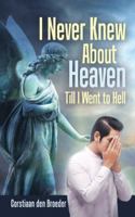 I Never Knew About Heaven Till I Went to Hell 1546281924 Book Cover