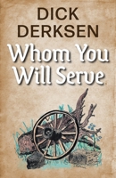 Whom You Will Serve 1039119557 Book Cover