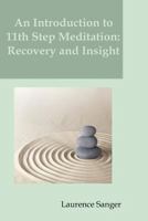 An Introduction to 11th Step Meditation: Recovery and Insight 1492706728 Book Cover