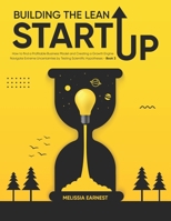 Building The Lean Startup: How to find a Profitable Business Model and Creating a Growth Engine | Navigate Extreme Uncertainties by Testing Scientific Hypotheses - Book 3 B091NQ5GZR Book Cover