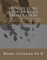 Human Lung Cancer Risks From Radon: Influence From Bystander and Adaptive Response Non-Linear Dose Response Effects 147811696X Book Cover