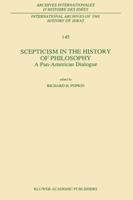 Scepticism in the History of Philosophy: A Pan-American Dialogue (International Archives of the History of Ideas / Archives internationales d'histoire des idées) 0792337697 Book Cover