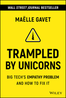 Trampled by Unicorns: Big Tech's Empathy Problem and How to Fix It 1119730643 Book Cover