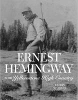 Ernest Hemingway in Yellowstone Country 1606391143 Book Cover