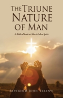 The Triune Nature of Man: A Biblical Look at Man's Fallen Spirit 166282985X Book Cover