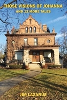 Those Visions of Johanna and 12 More Tales 1977224164 Book Cover