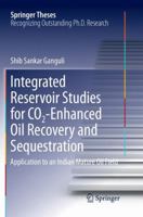 Integrated Reservoir Studies for CO2-Enhanced Oil Recovery and Sequestration: Application to an Indian Mature Oil Field 3319558420 Book Cover