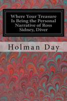 Where Your Treasure Is; Being The Personal Narrative of Ross Sidney, Diver 1978129777 Book Cover