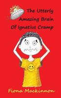 The Utterly Amazing Brain Of Ignatius Cramp 1481294083 Book Cover