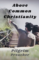 Above Common Christianity B0CG51JMQG Book Cover