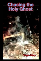 Chasing the Holy Ghost B0CP7J5YD6 Book Cover