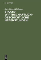 Staatswirthschaftlich-geschichtliche Nebenstunden... 1279907886 Book Cover