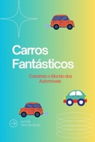 Carros Fantásticos: Colorindo o Mundo dos Automóveis (Portuguese Edition) B0CT97XNLY Book Cover