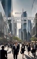 Die Wirtschaft verstehen: Was die Welt antreibt (German Edition) 3769398866 Book Cover