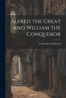 Alfred the Great and William the Conqueror 1022530615 Book Cover