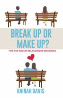 Break Up or Make Up?: Tools for Tough Relationship Decisions 0998427136 Book Cover