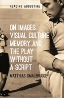 On Images, Visual Culture, Memory, and the Play Without a Script 1501358847 Book Cover