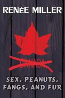 Sex, Peanuts, Fangs, and Fur: A Practical Guide for Invading Canada 1514274639 Book Cover