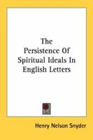 The Persistence Of Spiritual Ideals In English Letters 1432568493 Book Cover