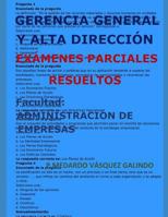 Gerencia General Y Alta Direcci�n-Ex�menes Finales Resueltos: Facultad: Administraci�n de Empresas 1720015767 Book Cover
