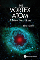 The Vortex Atom: A New Paradigm 9811227586 Book Cover