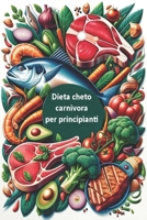 Dieta cheto carnivora per principianti: Una guida passo passo per un'alimentazione chetogenica pura e primordiale (Italian Edition) B0CSF8L193 Book Cover
