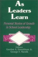 As Leaders Learn: Personal Stories of Growth in School Leadership 0803963025 Book Cover