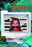 Censorship on the Internet: From Filters to Freedom of Speech (Issues in Focus) 0766019462 Book Cover