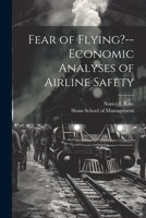 Fear of Flying?--economic Analyses of Airline Safety 1021260754 Book Cover