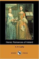 Heroic Romances of Ireland: Volumes 1 & 2 (Forgotten Books) 1468023020 Book Cover