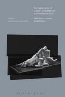 The Testimonies of Russian and American Postmodern Poetry: Reference, Trauma, and History 1501322664 Book Cover