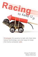 Racing to Keep Up: Talking with Your Kids about Technology Use and Strategies to Protect the Home Computer 1598589865 Book Cover