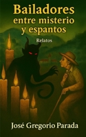 Bailadores entre misterio y espantos: relatos 1973168847 Book Cover
